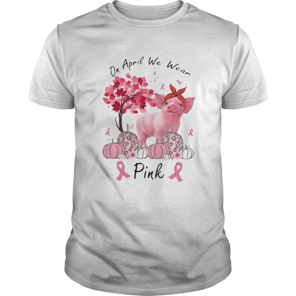 Pig On April We Wear  Pumpkin Breast Cancer Awareness Shirt
